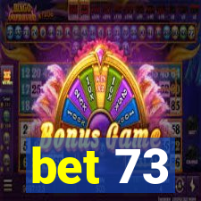 bet 73